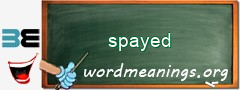 WordMeaning blackboard for spayed